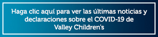 Botón de últimas noticias y declaraciones sobre el COVID-19 de Valley Children's